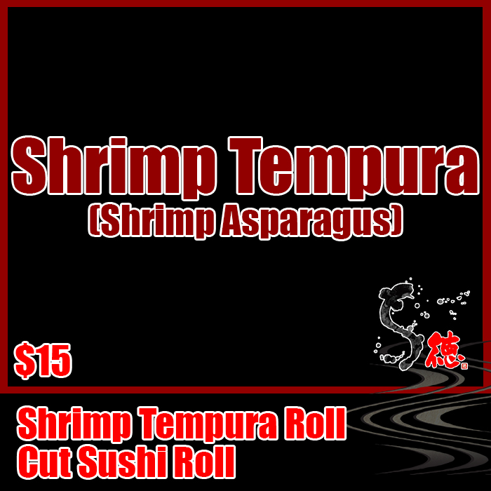 Cut roll.  Shrimp tempura, asparagus.<br><br><br>